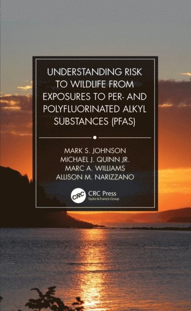 Allison M. Narizzano, Marc A. Williams, Michael J. Quinn Jr., Mark S. Johnson - Understanding Risk to Wildlife from Exposures to Per- and Polyfluorinated Alkyl Substances (PFAS), E-bok