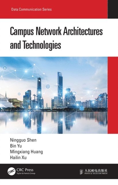 Hailin Xu, Mingxiang Huang, Bin Yu, Ningguo Shen - Campus Network Architectures and Technologies, E-bok