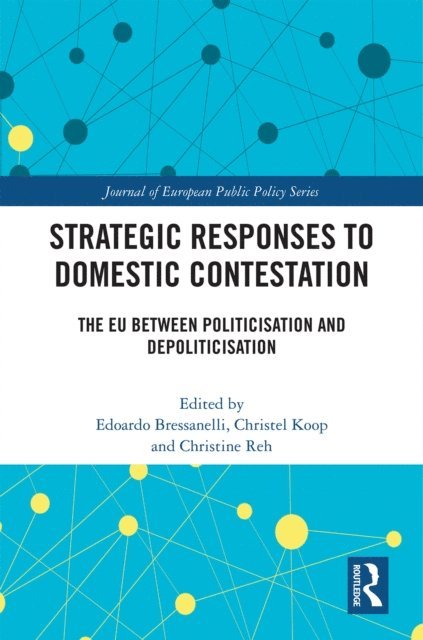 Christine Reh, Christel Koop, Edoardo Bressanelli - Strategic Responses to Domestic Contestation, E-bok