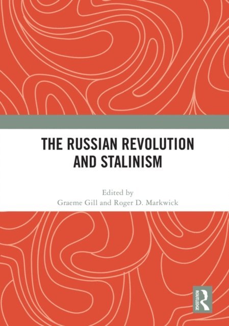 Roger D. Markwick, Graeme Gill - Russian Revolution and Stalinism, E-bok