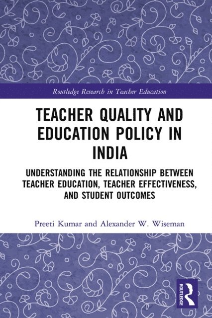 Alexander W. Wiseman, Preeti Kumar - Teacher Quality and Education Policy in India, E-bok
