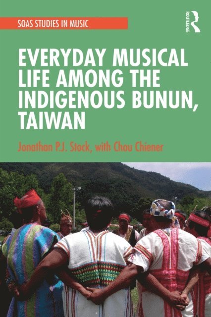 Chou Chiener, Jonathan P.J. Stock - Everyday Musical Life among the Indigenous Bunun, Taiwan, E-bok
