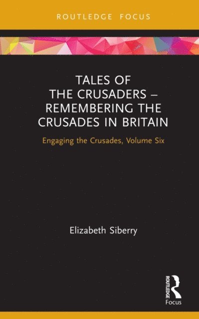 Elizabeth Siberry - Tales of the Crusaders - Remembering the Crusades in Britain, E-bok