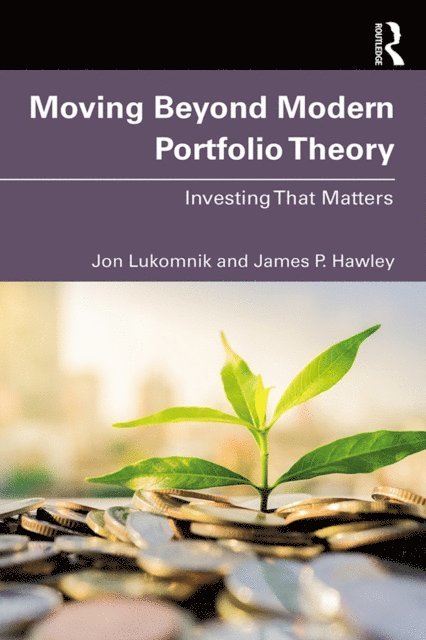 James P. Hawley, Jon Lukomnik - Moving Beyond Modern Portfolio Theory, E-bok
