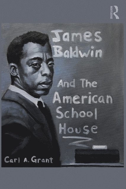 Carl A. Grant - James Baldwin and the American Schoolhouse, E-bok