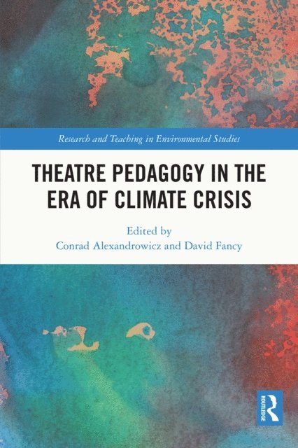 David Fancy, Conrad Alexandrowicz - Theatre Pedagogy in the Era of Climate Crisis, E-bok