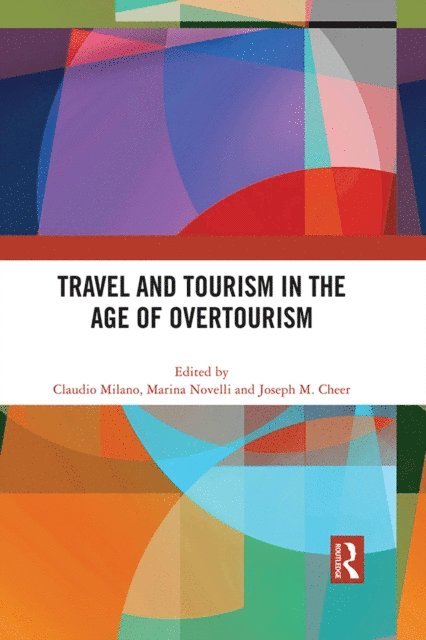 Joseph M. Cheer, Marina Novelli, Claudio Milano - Travel and Tourism in the Age of Overtourism, E-bok