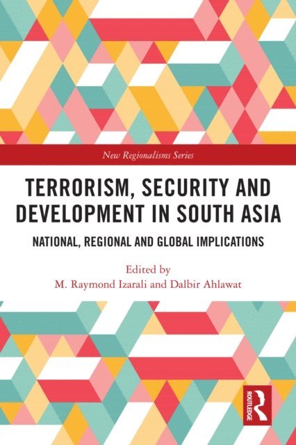 Dalbir Ahlawat, M. Raymond Izarali - Terrorism, Security and Development in South Asia, E-bok