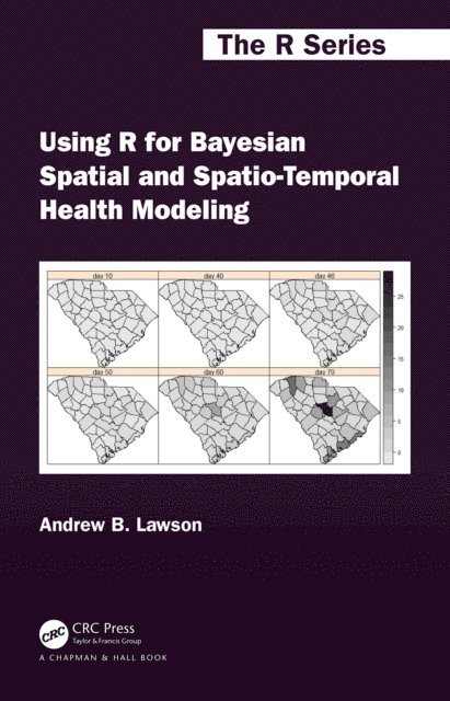 Andrew B. Lawson - Using R for Bayesian Spatial and Spatio-Temporal Health Modeling, E-bok