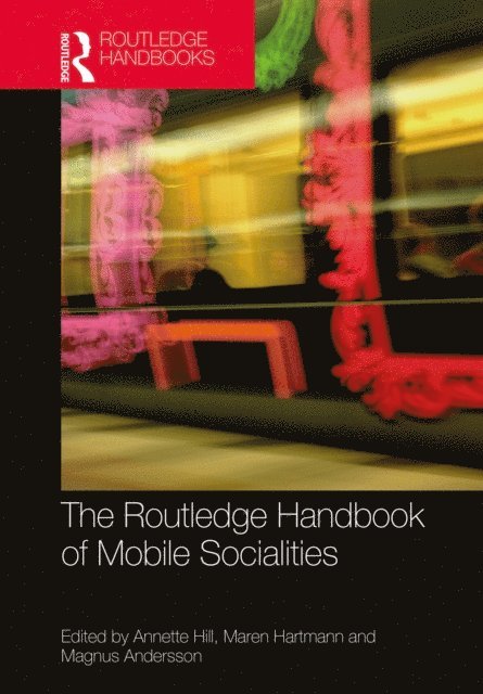 Magnus Andersson, Maren Hartmann, Annette Hill - Routledge Handbook of Mobile Socialities, E-bok