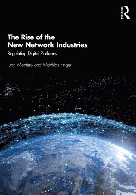 Matthias Finger, Juan Montero - Rise of the New Network Industries, E-bok