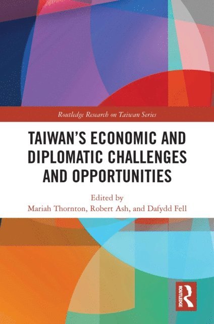 Dafydd Fell, Robert Ash, Mariah Thornton - Taiwan's Economic and Diplomatic Challenges and Opportunities, E-bok