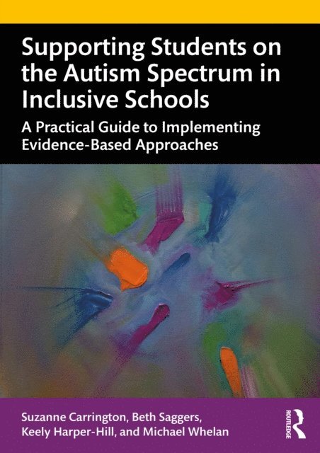 Michael Whelan, Keely Harper-Hill, Beth Saggers, Suzanne Carrington - Supporting Students on the Autism Spectrum in Inclusive Schools, E-bok