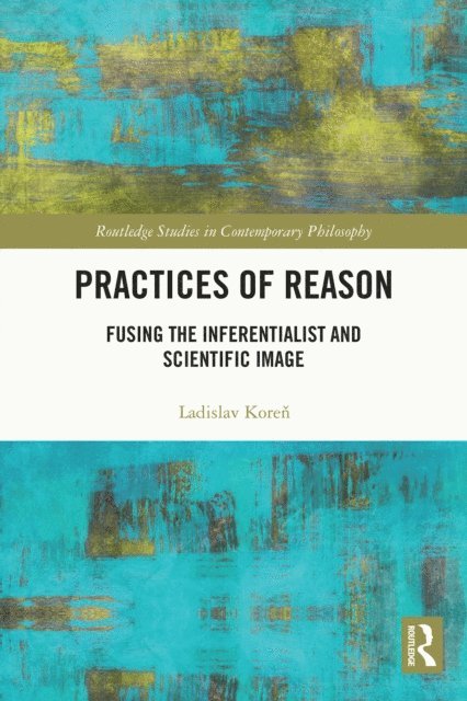 Ladislav Koren - Practices of Reason, E-bok