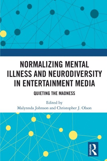 Christopher J. Olson, Malynnda Johnson - Normalizing Mental Illness and Neurodiversity in Entertainment Media, E-bok