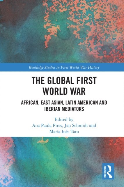 Jan Schmidt, Maria Ines Tato, Ana Paula Pires - Global First World War, E-bok