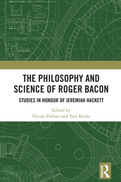 Yael Kedar, Nicola Polloni - Philosophy and Science of Roger Bacon, E-bok