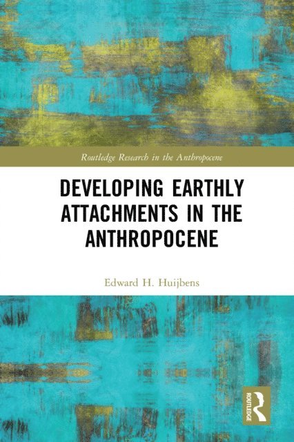 Edward H. Huijbens - Developing Earthly Attachments in the Anthropocene, E-bok