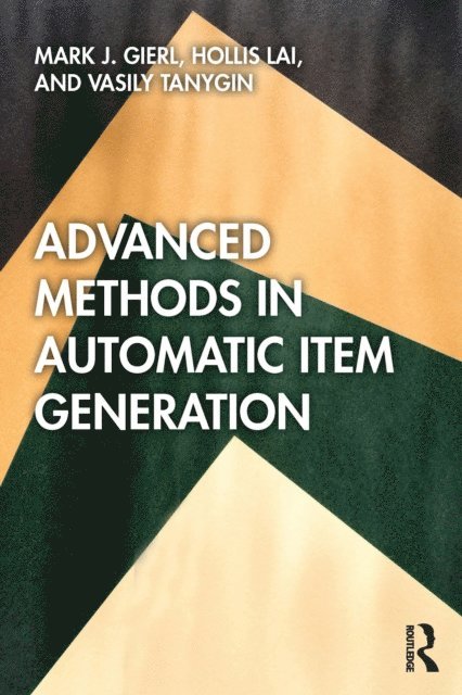 Vasily Tanygin, Hollis Lai, Mark J. Gierl - Advanced Methods in Automatic Item Generation, E-bok