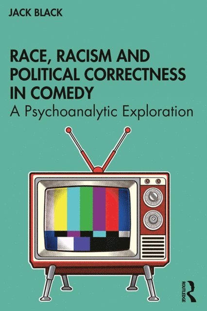 Jack Black - Race, Racism and Political Correctness in Comedy, E-bok