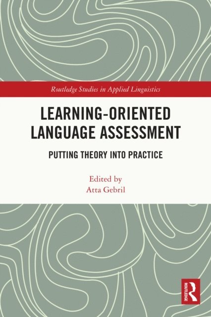 Atta Gebril - Learning-Oriented Language Assessment, E-bok