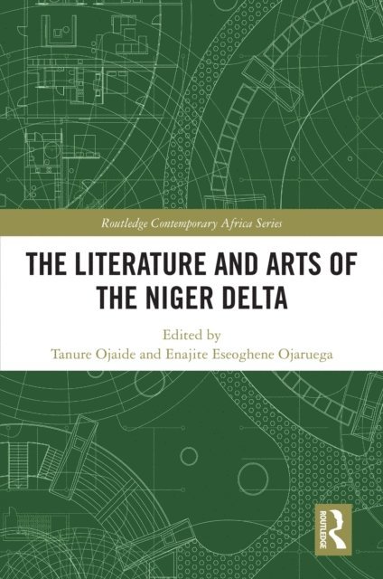 Enajite Eseoghene Ojaruega, Tanure Ojaide - Literature and Arts of the Niger Delta, E-bok