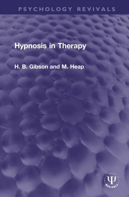 M. Heap, H. B. Gibson - Hypnosis in Therapy, E-bok