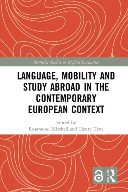 Henry Tyne, Rosamond Mitchell - Language, Mobility and Study Abroad in the Contemporary European Context, E-bok