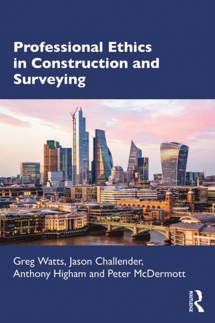 Peter McDermott, Anthony Higham, Jason Challender, Greg Watts - Professional Ethics in Construction and Surveying, E-bok