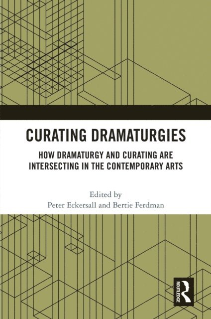 Bertie Ferdman, Peter Eckersall - Curating Dramaturgies, E-bok