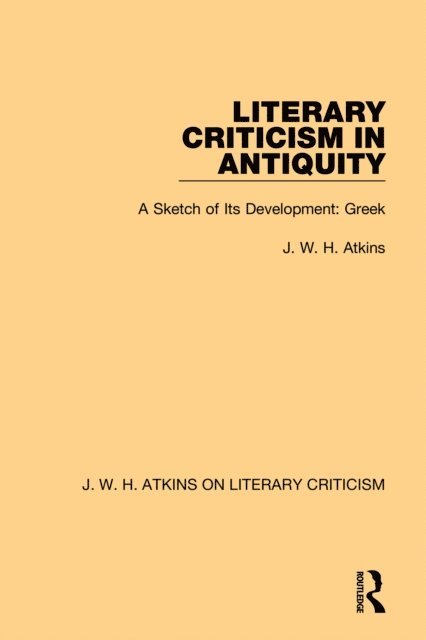 J. W. H. Atkins - Literary Criticism in Antiquity, E-bok