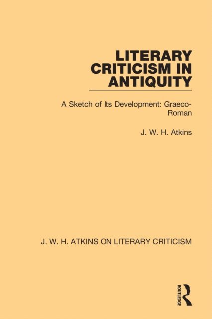 J. W. H. Atkins - Literary Criticism in Antiquity, E-bok