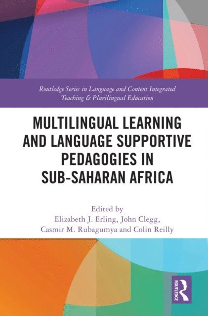 Colin Reilly, Casmir M. Rubagumya, John Clegg, Elizabeth J. Erling - Multilingual Learning and Language Supportive Pedagogies in Sub-Saharan Africa, E-bok