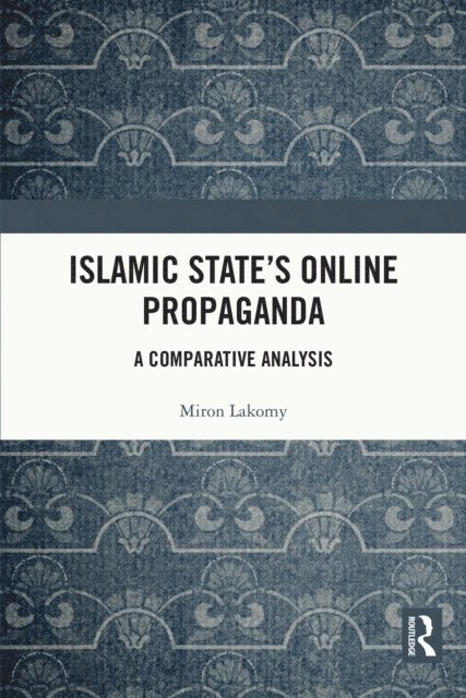Miron Lakomy - Islamic State's Online Propaganda, E-bok