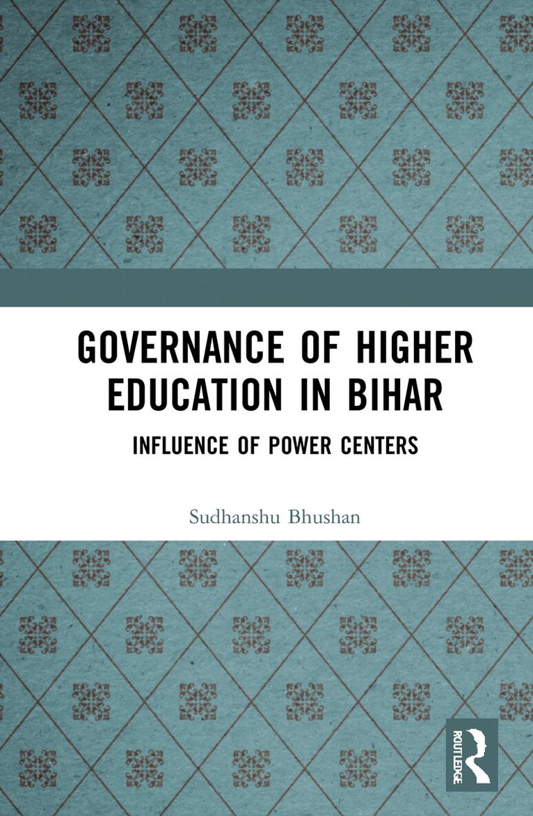 Sudhanshu Bhushan - Governance of Higher Education in Bihar, E-bok