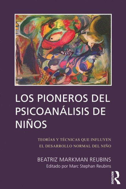 Beatriz Markman Reubins - Los Pioneros de Psicoanalisis de Ninos, E-bok
