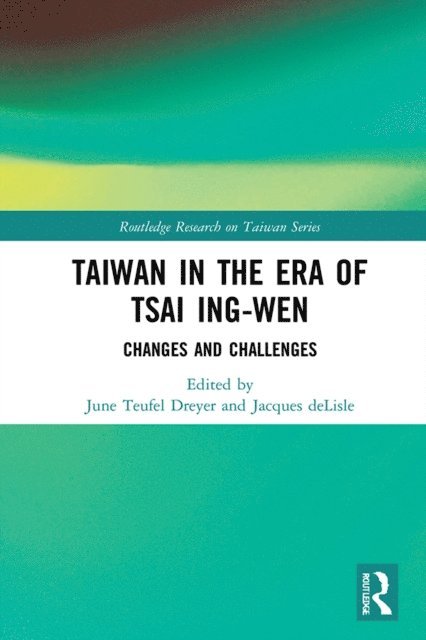 Jacques deLisle, June Teufel Dreyer - Taiwan in the Era of Tsai Ing-wen, E-bok