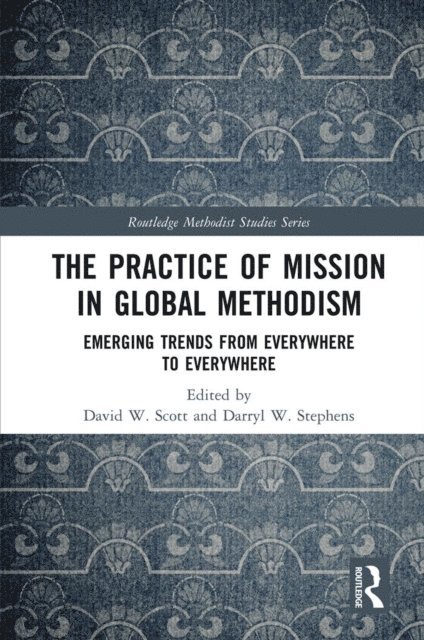 Darryl W. Stephens, David W. Scott - Practice of Mission in Global Methodism, E-bok