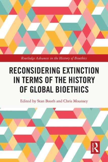 Chris Mounsey, Stan Booth - Reconsidering Extinction in Terms of the History of Global Bioethics, E-bok