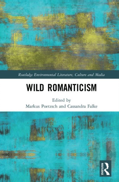 Cassandra Falke, Markus Poetzsch - Wild Romanticism, E-bok