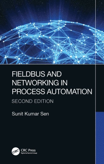 Sunit Kumar Sen - Fieldbus and Networking in Process Automation, E-bok