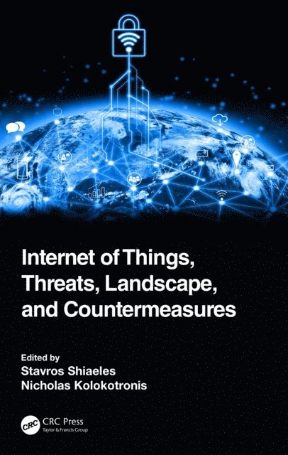 Nicholas Kolokotronis, Stavros Shiaeles - Internet of Things, Threats, Landscape, and Countermeasures, E-bok
