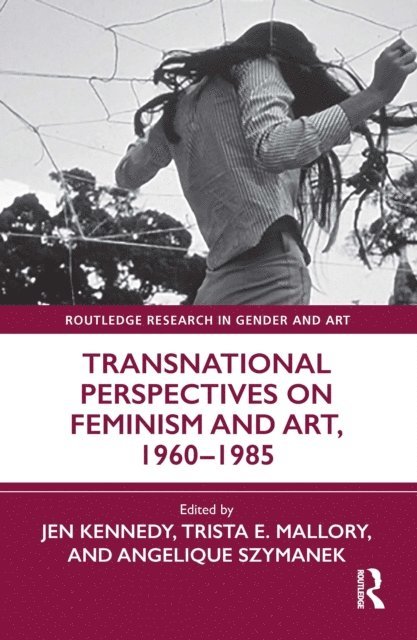 Angelique Szymanek, Trista Mallory, Jen Kennedy - Transnational Perspectives on Feminism and Art, 1960-1985, E-bok