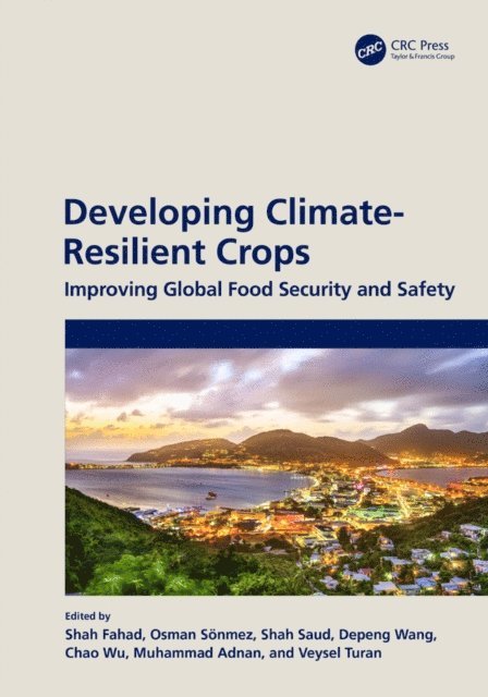Veysel Turan, Muhammad Adnan, Chao Wu, Depeng Wang, Shah Saud, Osman Sonmez, Shah Fahad - Developing Climate-Resilient Crops, E-bok