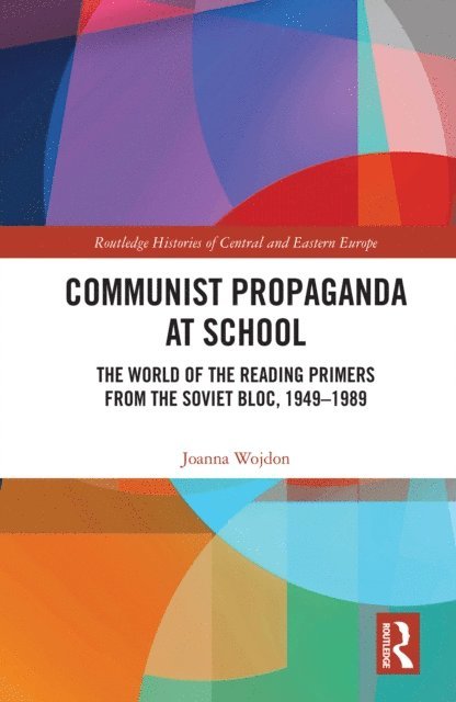 Joanna Wojdon - Communist Propaganda at School, E-bok