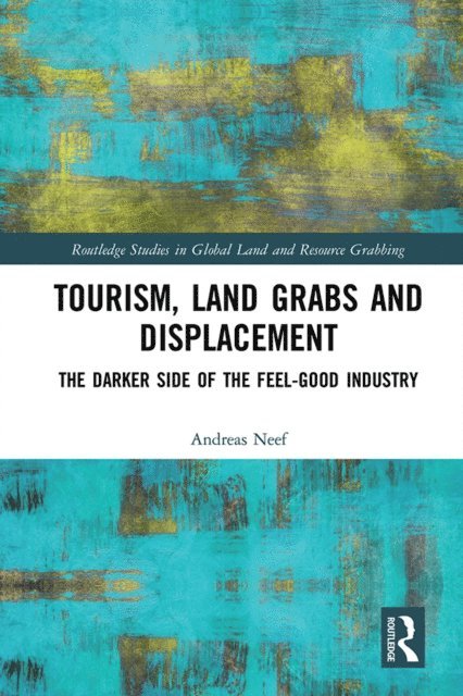 Andreas Neef - Tourism, Land Grabs and Displacement, E-bok