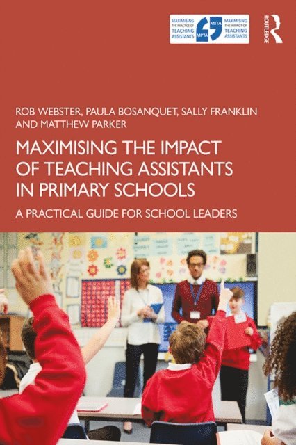 Matthew Parker, Sally Franklin, Paula Bosanquet, Rob Webster - Maximising the Impact of Teaching Assistants in Primary Schools, E-bok