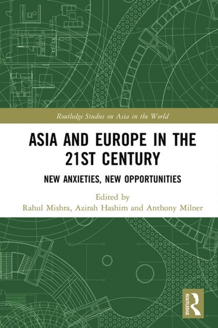 Anthony Milner, Azirah Hashim, Rahul Mishra - Asia and Europe in the 21st Century, E-bok