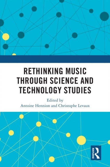 Christophe Levaux, Antoine Hennion - Rethinking Music through Science and Technology Studies, E-bok