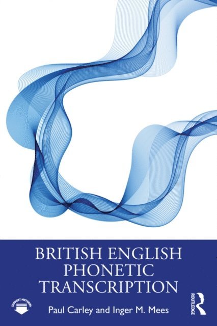 Inger M. Mees, Paul Carley - British English Phonetic Transcription, E-bok